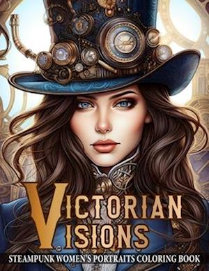 Victorian Visions: Steampunk Women's Portrait Coloring Book, Grayscale Coloring Books