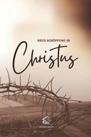 Neue Schöpfung in Christus