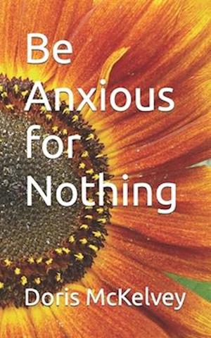 Be Anxious for Nothing