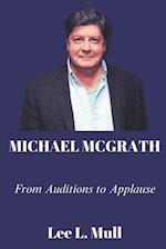 MICHAEL MCGRATH: From Auditions to Applause 