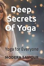 Deep Secrets Of Yoga: Yoga for Everyone 