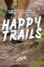 Happy Trails: A Fun-Filled Guide to Hiking for Beginners 