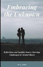 Embracing the Unknown: Reflections and Insights from a Marriage Challenged by Mental Illness 