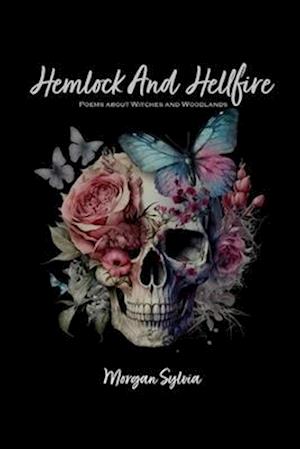 Hemlock And Hellfires: Poems About Witches And Woodlands