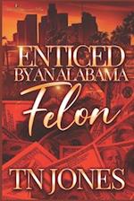 Enticed by an Alabama Felon 