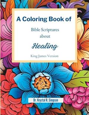 A Coloring Book of Bible Scriptures About Healing : King James Version