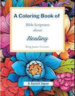 A Coloring Book of Bible Scriptures About Healing : King James Version 