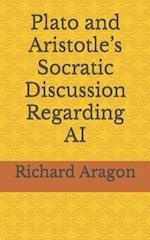 Plato and Aristotle's Socratic Discussion Regarding AI 