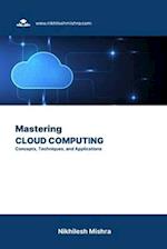 Mastering Cloud Computing: Concepts, Techniques, and Applications 