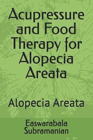 Acupressure and Food Therapy for Alopecia Areata: Alopecia Areata