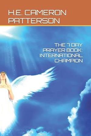 THE 7 DAY PRAYER BOOK: INTERNATIONAL CHAMPION