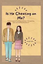 Is he cheating on me?: From Suspicion to Empowerment: Recognizing Signs and Finding Resolution 