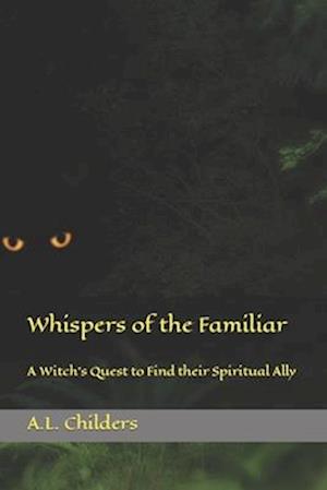 Whispers of the Familiar: A Witch's Quest to Find their Spiritual Ally