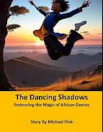 The Dancing Shadows: Embracing the Magic of African Dances 