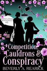 Competition, Cauldrons & Conspiracy: A Paranormal Cozy Mystery (Moonflower Mysteries Series Book Five) 