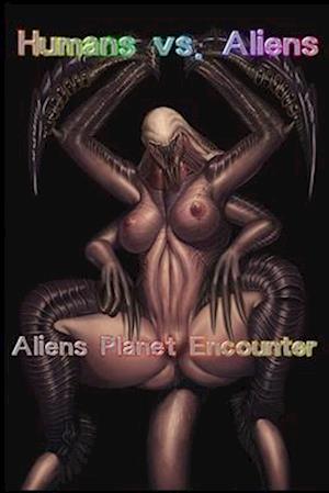 Humans vs. Aliens - Part 1: Alien's Planet Encounter