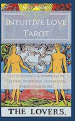 Intuitive Love Tarot - Get Guidance & Answers on Dating, Marriage, Soulmates, Breakups, & More. 