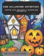 Kids Halloween Adventure : Pumpkins, bats, and candy! A coloring book for kids 4-12 