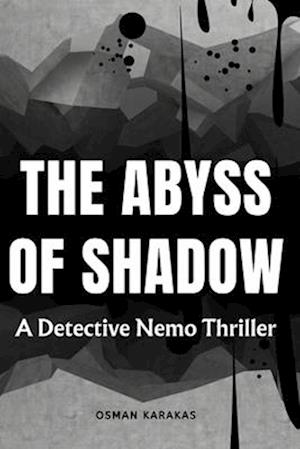 THE ABYSS OF SHADOWS: A Detective Nemo Thriller