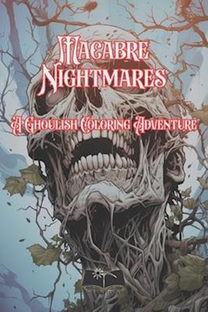 Macabre Nightmares: A Ghoulish Coloring Adventure