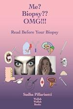 Me? Biopsy?? OMG!!! 