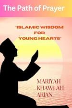 The Path of Prayer: "Islamic Wisdom for Young Hearts" 