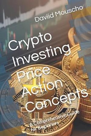 Crypto Investing Price Action Concepts: A Comprehensive Guide for Beginners