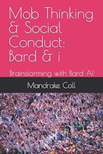 Mob Thinking & Social Conduct: Bard & i: Brainstorming with Bard AI 