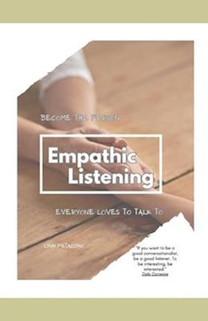 Empathic Listening: Becoming the Person Everyone Loves to Talk To