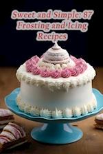 Sweet and Simple: 87 Frosting and Icing Recipes 