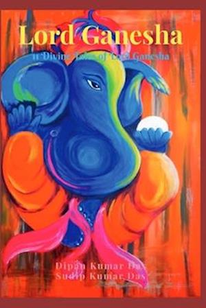 LORD GANESHA: 11 Divine Tales of Lord Ganesha