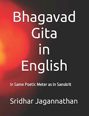 Bhagavad Gita in English : In Same Poetic Meter as in Sanskrit