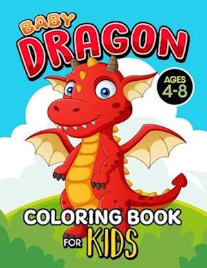 Baby Dragon Coloring Book for Kids Ages 4-8