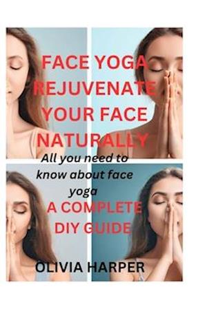 Face Yoga : Rejuvenate Your Face Naturally