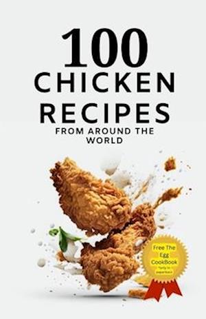 100 Chicken Recipes From Around The World