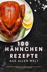 100 Hähnchen Rezepte aus aller Welt