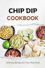 Chip Dip Cookbook: Delicious Recipes for Your Next Party 