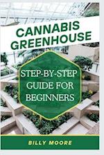 Cannabis Greenhouse: Step By Step Guide For Beginners 