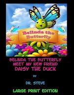 Belinda the Butterfly Meet My New Friend Daisy the Duck - Large Print Edition 