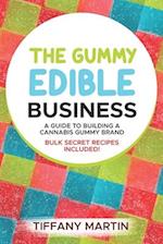 The Gummy Edible Business : A guild to building a cannabis gummy brand 