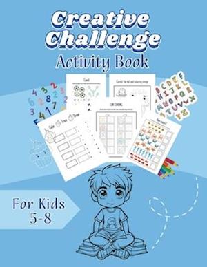 Creative Challenge: Activity Book For Kids 5-8