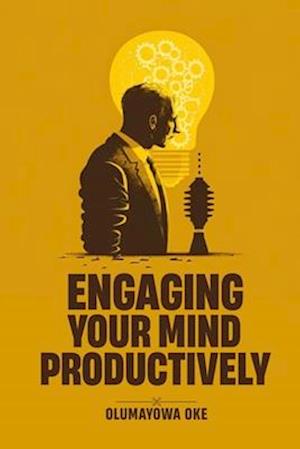 Engaging Your Mind Productively