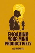 Engaging Your Mind Productively 