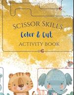 Scissor Skills : Cut & Color Activity Book 