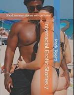 Interracial Erotic Stories 7: Short, intense stories with pictures! 