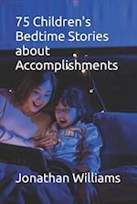 75 Children's Bedtime Stories about Accomplishments 