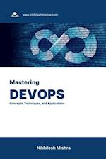 Mastering DevOps: Concepts, Techniques, and Applications 