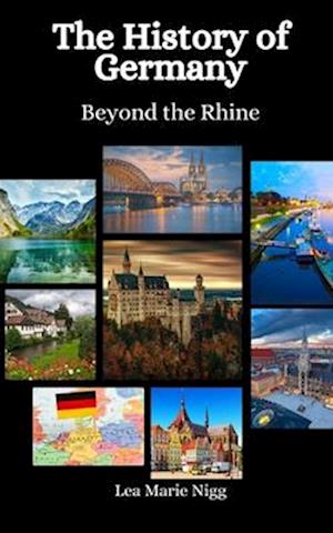 The History of Germany: Beyond the Rhine