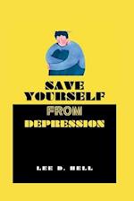 SAVE YOURSELF FROM DEPRESSION 