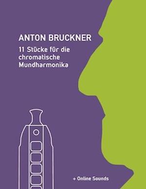 Anton Bruckner - 11 Stücke für die chromatische Mundharmonika